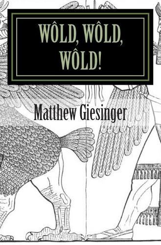 Wold, Wold, Wold!: A play(English)