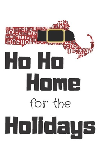 Ho Ho Home for the Holidays: Massachusetts Santa Claus belt on State Outline with Ho Ho Ho message Stocking Stuffer Journal for the Holidays