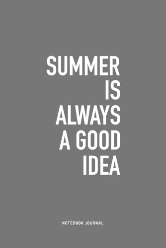Summer Is Always A Good Idea