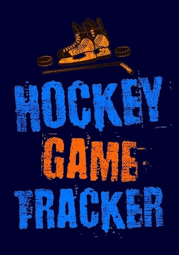 Hockey Game Tracker: Hockey Journal Stats Notebook 110 Game Sheets