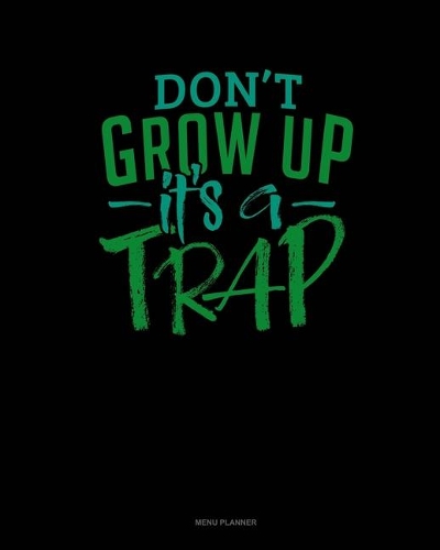 Don't Grow Up It's A Trap