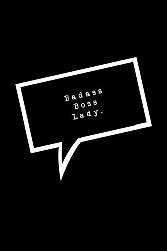 Badass Boss Lady: Lined Notebook: Funny Office Gift, Journal for Sarcastic Coworker, Boss or Manager