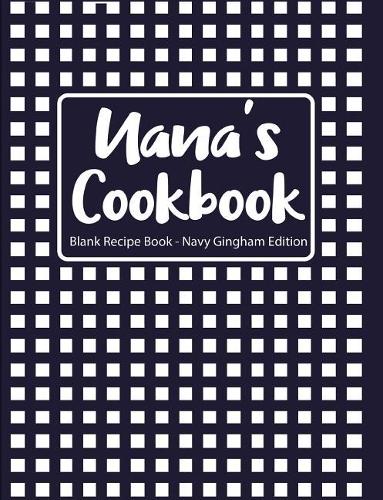 Nana's Cookbook Blank Recipe Book Navy Gingham Edition