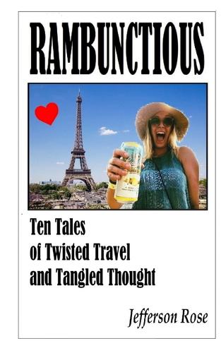 Rambunctious ... Ten Tales of Twisted Travel and Tangled Thought