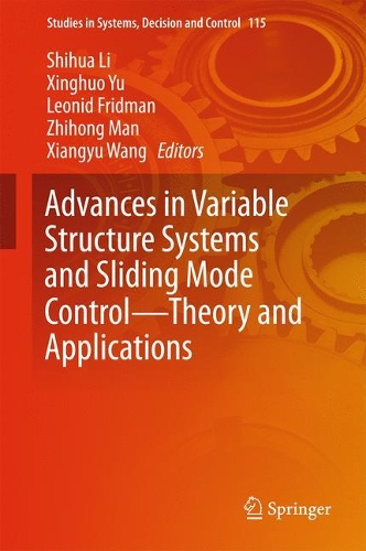 Advances in Variable Structure Systems and Sliding Mode Control—Theory and Applications: (115 Studies in Systems, Decision and Control)