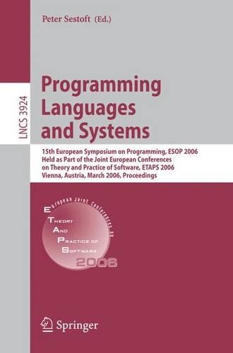 Programming Languages and Systems: 15th European Symposium on Programming, ESOP 2006, Held as Part of the Joint European(3924 Lecture Notes in Computer Science)