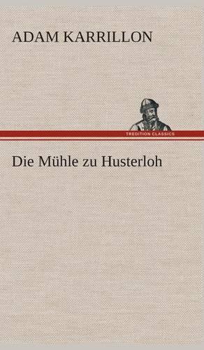 Die Mühle zu Husterloh