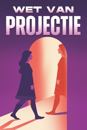 Wet van projectie: Wetten van het Universum(Wetten Van Het Universum)