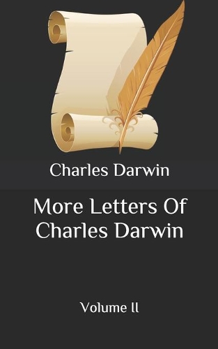 More Letters Of Charles Darwin: Volume II