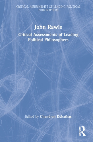 John Rawls: Critical Assessments of Leading Political Philosophers(Critical Assessments of Leading Political Philosophers)