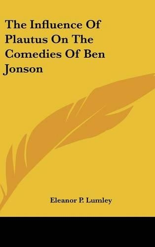 The Influence Of Plautus On The Comedies Of Ben Jonson
