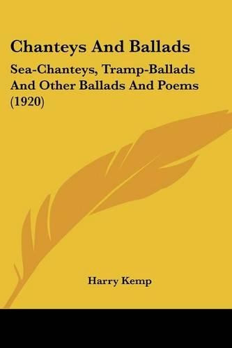Chanteys And Ballads: Sea-Chanteys, Tramp-Ballads And Other Ballads And Poems (1920)