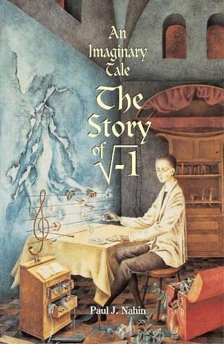 An Imaginary Tale: The Story of "I" [The Square Root of Minus One]