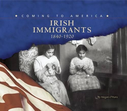 Irish Immigrants: 1840-1920