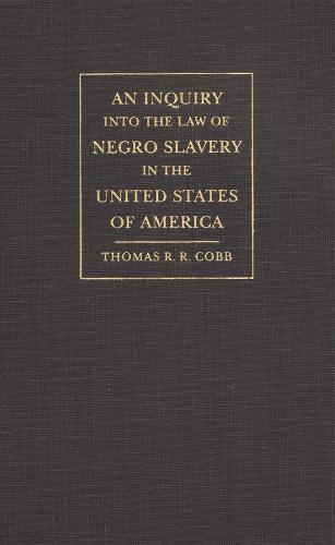 An Inquiry into the Law of Negro Slavery in the United States of America