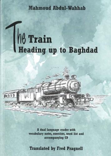 The Train Heading up to Baghdad. Arabic-English bilingual reader. Book and free audio CD