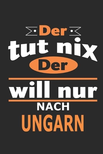 Der tut nix Der will nur nach Ungarn