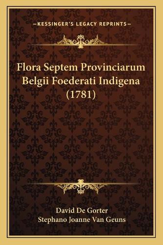 Flora Septem Provinciarum Belgii Foederati Indigena (1781)