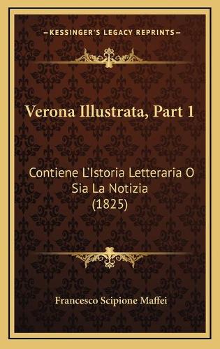 Verona Illustrata, Part 1