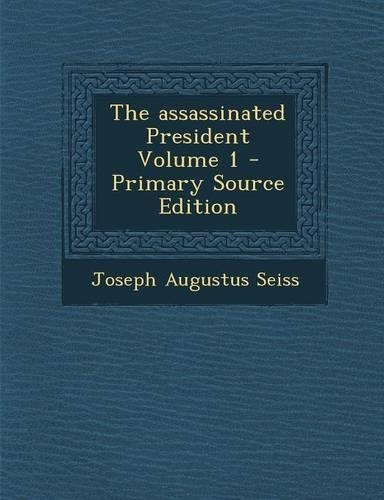 The Assassinated President Volume 1