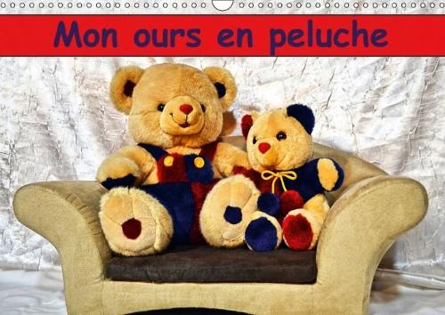Mon Ours En Peluche 2018: Un Merveilleux Cadeau Pour Petits Et Grands Qui Aiment Les Ours.(Calvendo Choses)