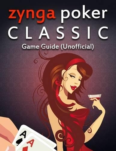 Zynga Poker Classic Game Guide (Unofficial)