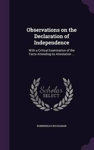 Observations on the Declaration of Independence: With a Critical Examination of the Facts Attending its Attestation ...(English)