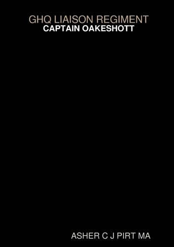 GHQ Liaison Regiment: Captain Oakeshott