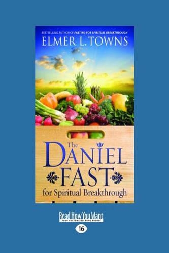 The Daniel Fast for Spiritual Breakthrough