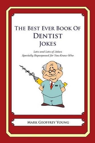 The Best Ever Book of Dentist Jokes: Lots and Lots of Jokes Specially Repurposed for You-Know-Who(English)