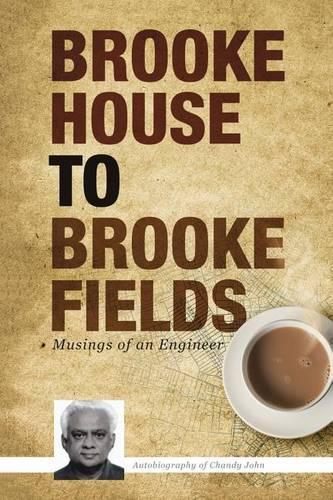 Brooke House To Brooke Fields: Musings of an Engineer(English)
