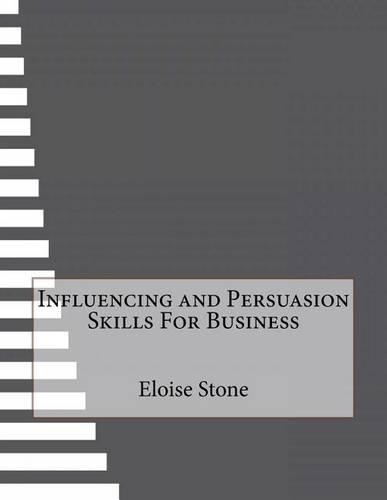 Influencing and Persuasion Skills for Business