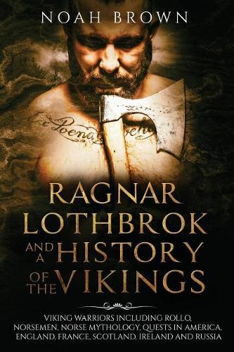 Ragnar Lothbrok and a History of the Vikings