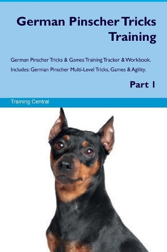 German Pinscher Tricks Training German Pinscher Tricks & Games Training Tracker & Workbook. Includes: German Pinscher Multi-Level Tricks, Games & Agility. Part 1