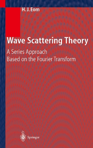 Wave Scattering Theory: A Series Approach Based on the Fourier Transformation(English)