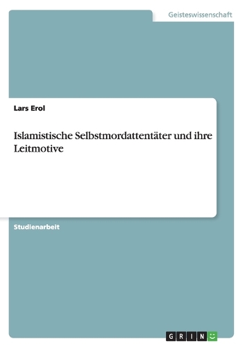 Islamistische Selbstmordattentäter und ihre Leitmotive