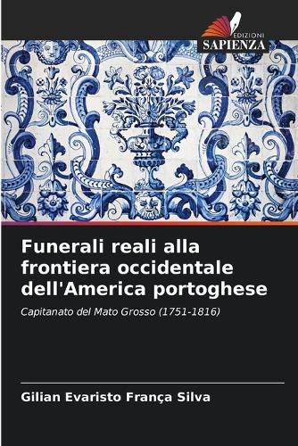 Funerali reali alla frontiera occidentale dell'America portoghese