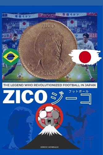 Zico the Legend Who Revolutionized Football in Japan