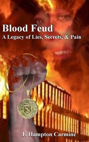 Blood Feud: A Legacy of Secrets, Lies, and Pain