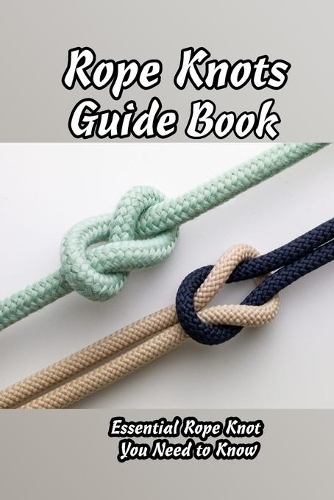 Rope Knots Guide Book