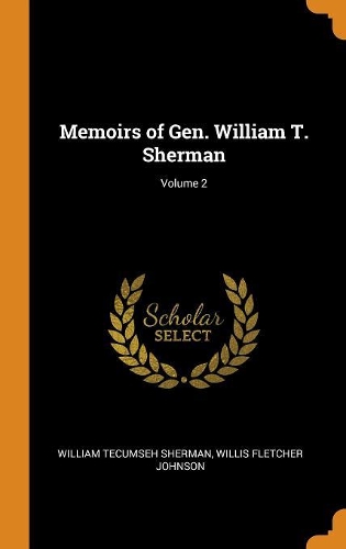 Memoirs of Gen. William T. Sherman; Volume 2