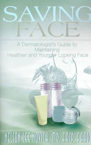 Saving Face: A Dermatologist's Guide to Maintaining a Healthier and Younger Looking Face(English)