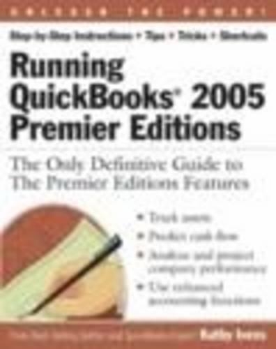 Running QuickBooks 2005 Premier Editions: The Only Definitive Guide to the Premier Editions Features