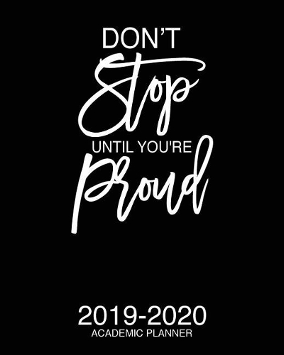 Don't Stop Until You're Proud 2019-2020 Academic Planner