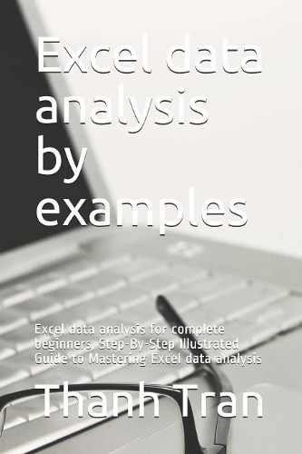 Excel data analysis by examples: (Excel Advance)