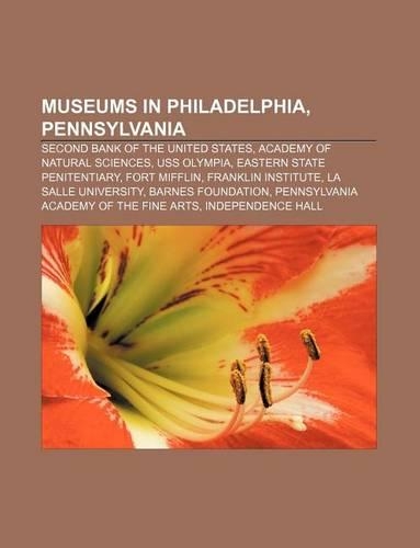 Museums in Philadelphia, Pennsylvania: Second Bank of the United States, Academy of Natural Sciences, USS Olympia, Eastern State Penitentiary(English)