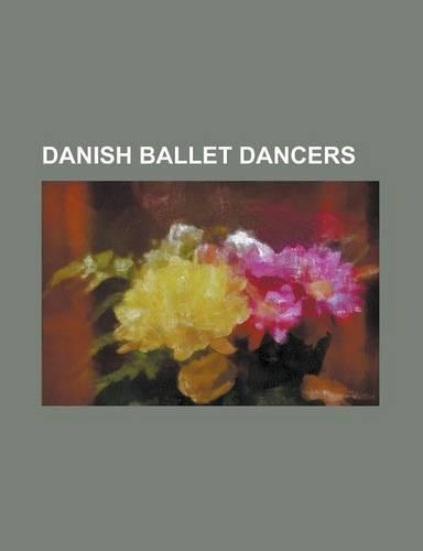 Danish Ballet Dancers: Adeline Genee, Alban Lendorf, Anine Frolich, Antoine Bournonville, August Bournonville, Caroline Muller (Mezzo-Soprano(English)