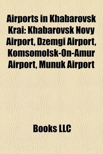 Airports in Khabarovsk Krai: Khabarovsk Novy Airport(English)