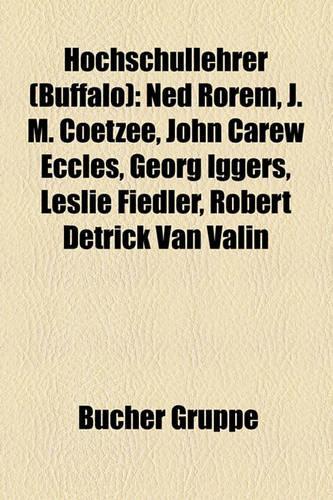 Hochschullehrer (Buffalo): Ned Rorem, J. M. Coetzee, John Carew Eccles, Georg Iggers, Leslie Fiedler, Robert Detrick Van Valin(German)