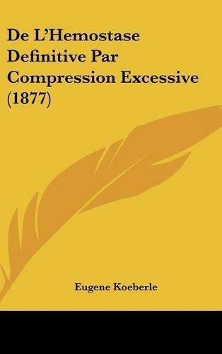 de L'Hemostase Definitive Par Compression Excessive (1877)